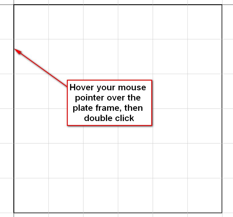 Hover mouse point over plate frame, then double click.